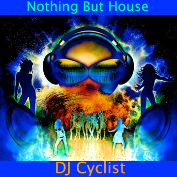 DJ Cyclist   Nothing But House