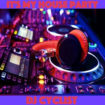 DJ Cyclist   It's My House Party alt