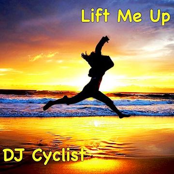 DJ Cyclist   Lift Me Up