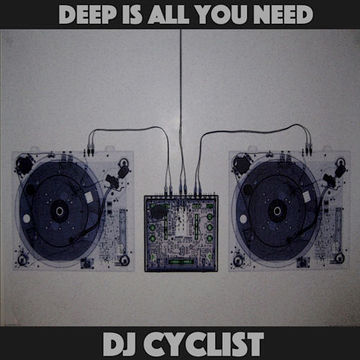 DJ Cyclist   Deep Is All You Need 