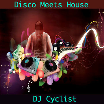 DJ Cyclist   Disco Meets House 