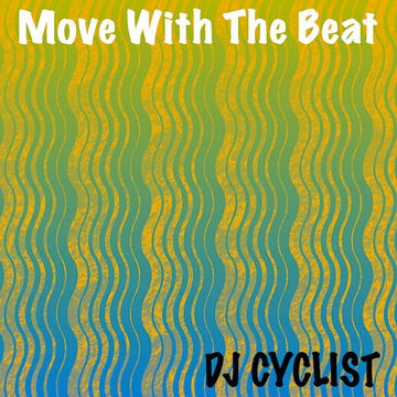 DJ Cyclist   Move With The Beat