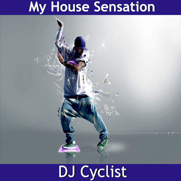 DJ Cyclist   My House Sensation