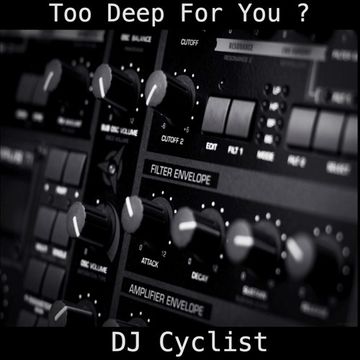 DJ Cyclist   Too Deep For You alt