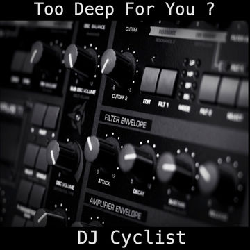 DJ Cyclist   Too Deep For You 