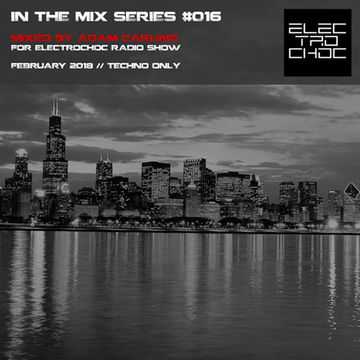 In the mix Series Vol.16 by Adam Carling   Electrochoc radio show