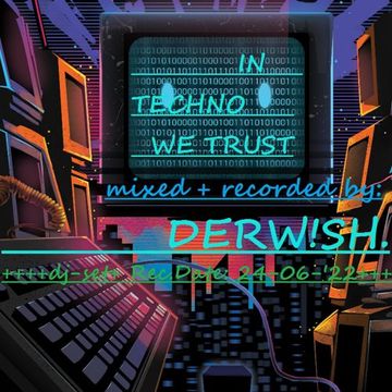 IN TECHNO WE TRUST [24-06-'22]