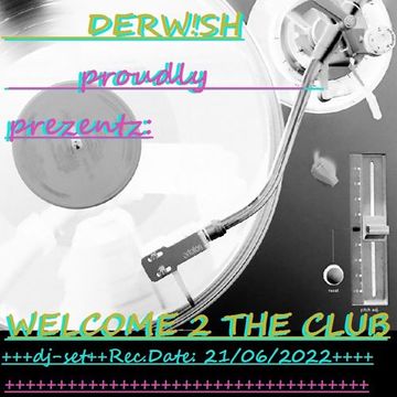 WELCOME 2 THE CLUB [21-06-'22]