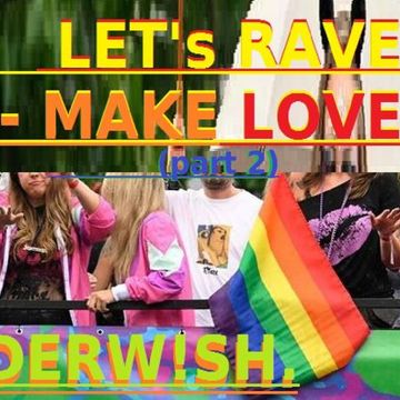 LET's RAVE - MAKE LOVE (pt.2) [09-07-'22]