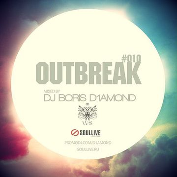 OUTBREAK#010 Mixed by Dj Boris D1AMOND 