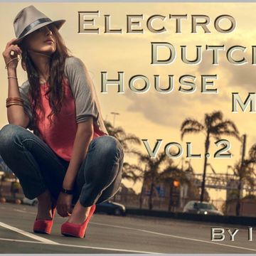 Electro / Dutch House Mix  VOL.2  