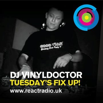 Dj Vinyldoctor - Tuesdays Fix Up - Live On React Radio - 07-02-2017