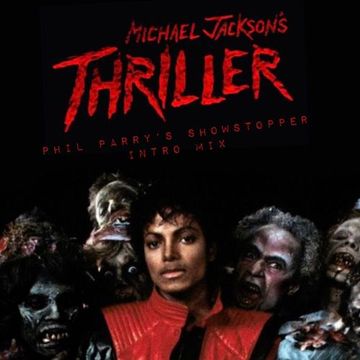 Thriller (Phil Parry Showstopper Intro Mix 2023)