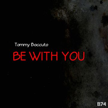 TOMMY BOCCUTO   BE WITH YOU