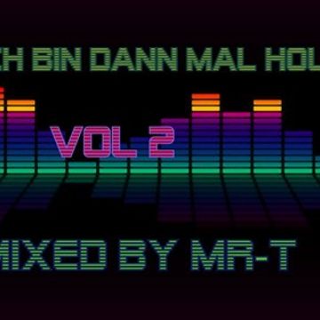 Ich Bin Dann Mal House   Mixed By MR   T VOL 2