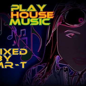 PLAY HOUSE MUSIC Mixed by MR T