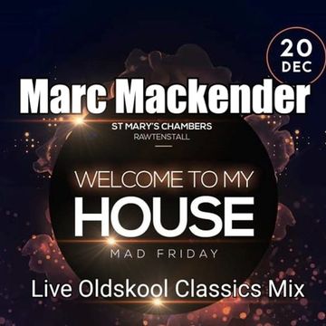Marc Mackender   welcome to my house classics mix