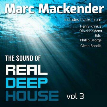 Marc Mackender - The Sound Of Real Deep House volume 3