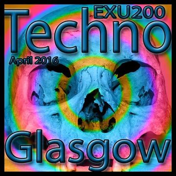 EXU 200 techno set Glasgow May 2016