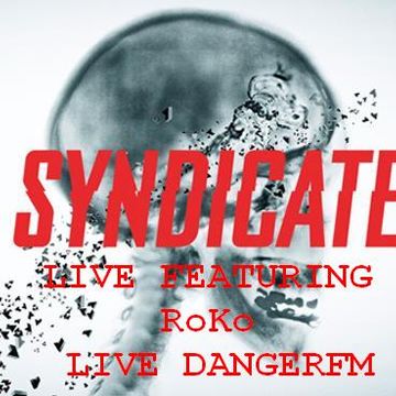 Syndicate live.. featuring RoKo dangerfm