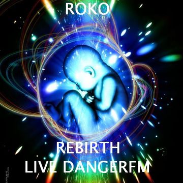 DJ ROKO.... REBIRTH....  LIVE DANGERFM