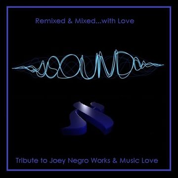 Remixed & Mixed... "with love" - Joey Negro Work Tribute 