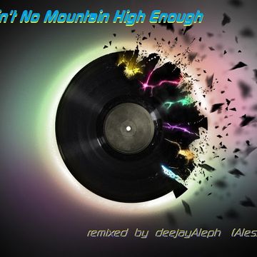Inner Life - Ain't No Mountain High Enough (deejayAleph remix)