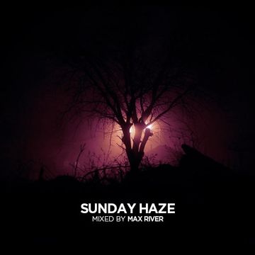 Max River - Sunday Haze