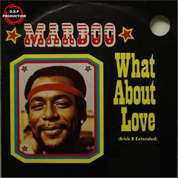 Marboo - What About Love  ( Erick B Extended Version )