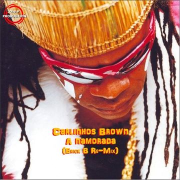 Carlinhos Brown - A Namorada (Erick B Re-Mix)