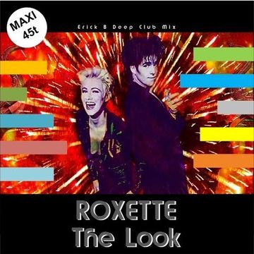 Roxette - The Look (Erick B Deep Club Mix)