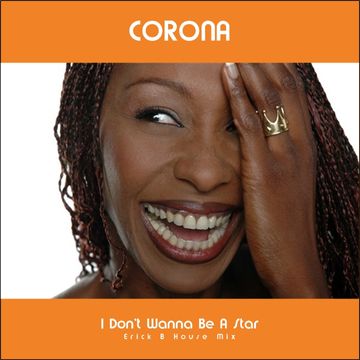 Corona - I Don't Wanna Be A Star (Erick B House Mix)