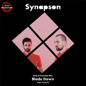 Synapson & Tessa B - Blade Down (Erick B Extended Mix)