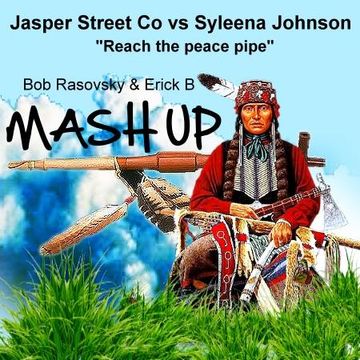 J S C & Syleena Johnson - Reach The Peace Pipe (Bob Rasovsky & Erick B Mashup Mix)