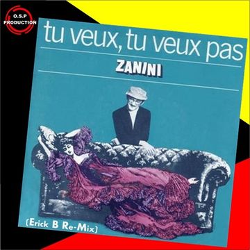 Zanini - Tu Veux Ou Tu Veux Pas (Erick B Re-Mix)