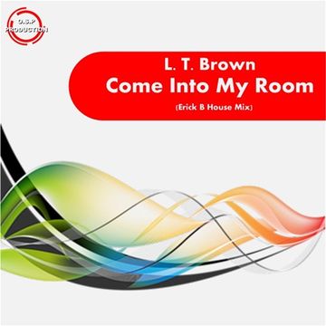 Lt Brown - Come Into My Room (Erick B House Mix)