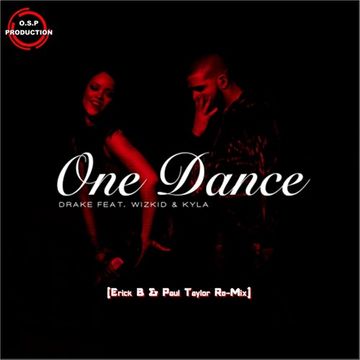 Drake & Kyla & Wizkid - One Dance (Erick B & Paul Taylor Re-Mix)