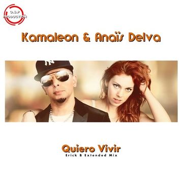 Kamaleon & Anaïs Delva - Quiero Vivir (Erick B Extended Mix)