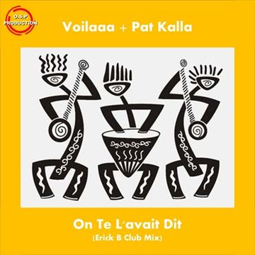 Voilaaa & Pat Kalla - On Te L'avait Dit (Erick B Club Mix)