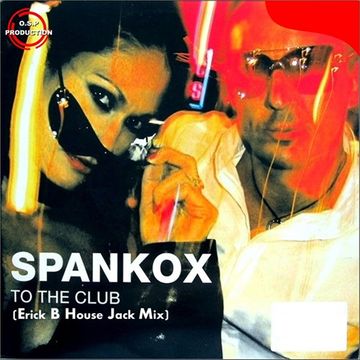 Spankox - To The Club (Erick B House Jack Mix)