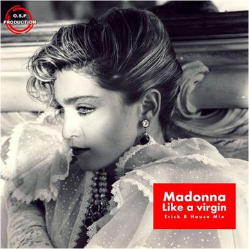 Madonna - Like A Virgin (Erick B House Mix)