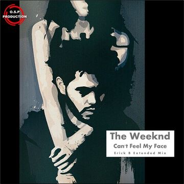 The Weeknd - Can't Feel My Face (Erick B Extended Mix)