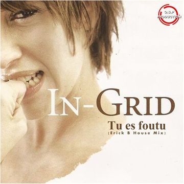 In Grid - Tu Es Foutu (Erick B House Mix)