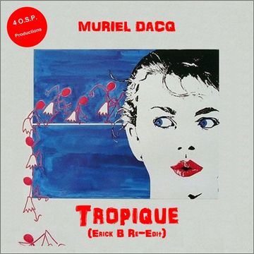 Muriel Dacq - Tropique (Erick B Re Edit Mix)