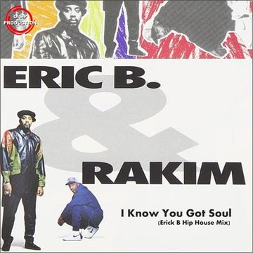 Eric B & Rakim - I Know You Got Soul (Erick B Hip House Extended Mix)