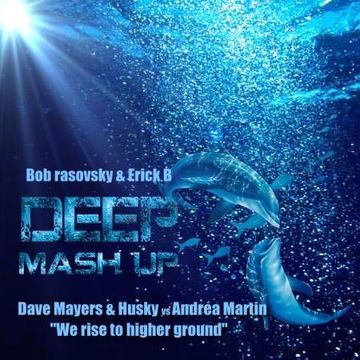 Dave Mayers & Husky & Andrea Martin - We Rise To Higher Ground (Bob Rasovsky & Erick B Mash Up Mix)