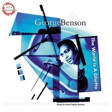 George Benson - The World Is A Ghetto (Erick B & Paul Taylor Remix)