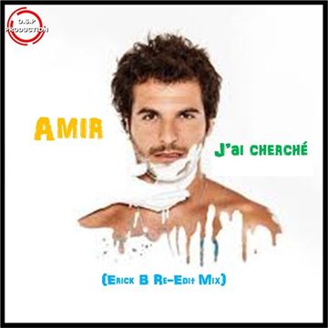 Amir - J'ai Cherché (Erick B Re-Edit Mix)