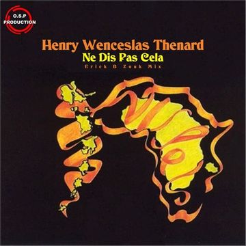 Henry Wenceslas Thenard - Ne Dis Pas Cela (Erick B Zouk Mix)