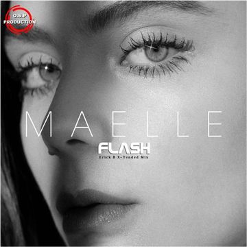 Maelle - Flash (Erick B X-Tended Mix)